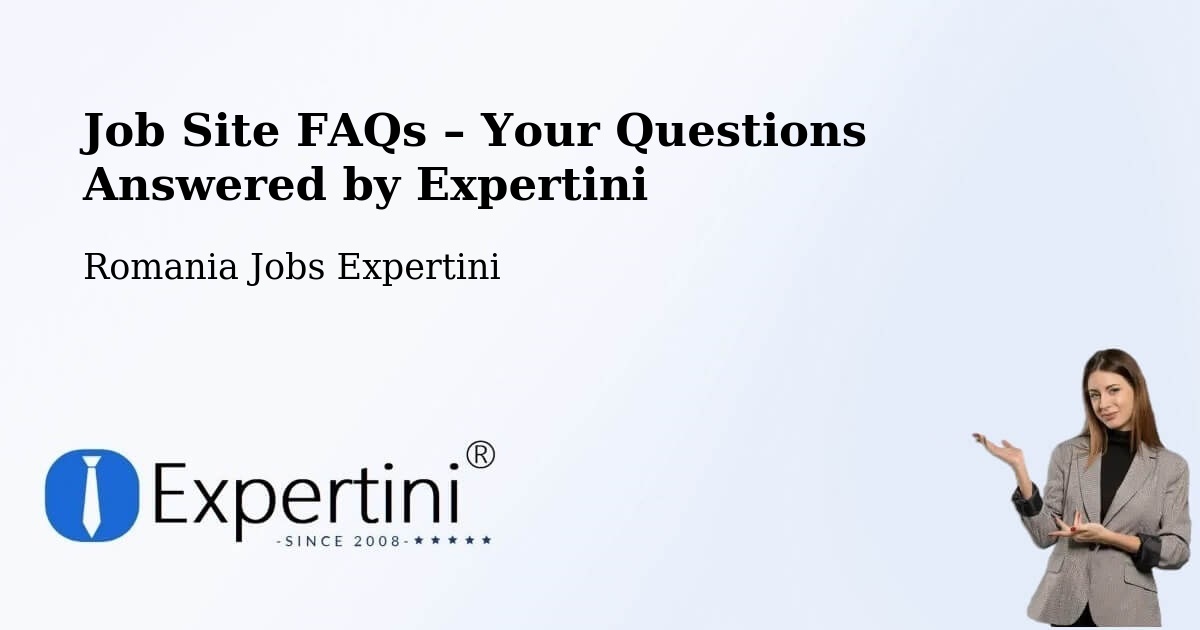 Job Site FAQs – Frequently Asked Questions – Letca - Letca, Romania Jobs Expertini