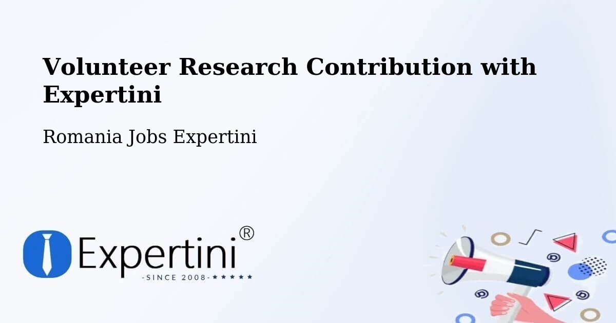 Volunteer Research Contribution Program – Letca - Romania Jobs Expertini